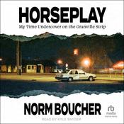 Horseplay by  Norm Boucher audiobook