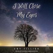 I Will Close My Eyes by  Amy Fillion audiobook