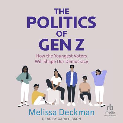 The Politics of Gen Z by Melissa Deckman audiobook
