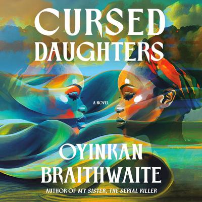 Cursed Daughters by Oyinkan Braithwaite audiobook
