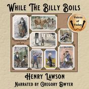 While the Billy Boils by  Henry Lawson audiobook