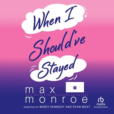 When I Should've Stayed by Max Monroe audiobook