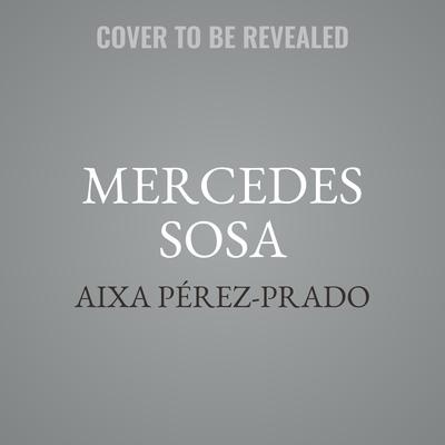 Mercedes Sosa by Aixa Pérez-Prado audiobook