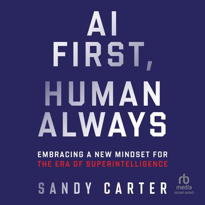 AI First, Human Always by Sandy Carter audiobook