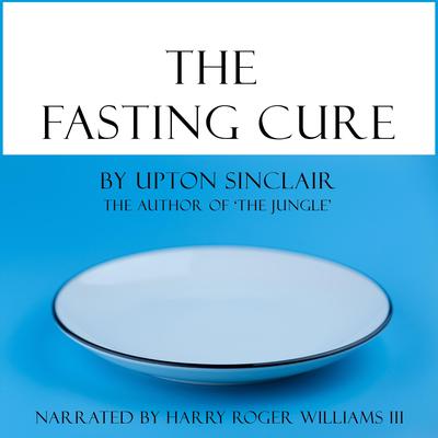 The Fasting Cure by Upton Sinclair audiobook