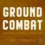 Ground Combat by  Ben Connable audiobook
