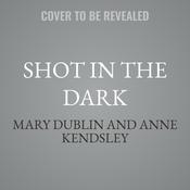 Shot in the Dark by  Mary Dublin audiobook