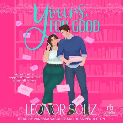 Yours, For Good by Leonor Soliz audiobook