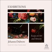 Exhibitions by  Jehanne Dubrow audiobook