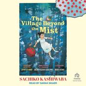 The Village Beyond the Mist by  Sachiko Kashiwaba audiobook