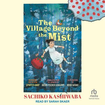 The Village Beyond the Mist by Sachiko Kashiwaba audiobook