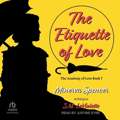 The Etiquette of Love by Minerva Spencer audiobook
