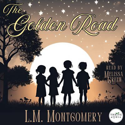The Golden Road by L. M. Montgomery audiobook
