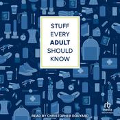 Stuff Every Adult Should Know by  Alyssa Favreau audiobook