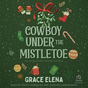 Cowboy Under the Mistletoe by  Grace Elena audiobook