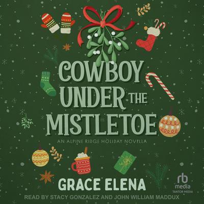 Cowboy Under the Mistletoe by Grace Elena audiobook