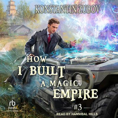 How I Built a Magic Empire by Konstantin Zubov audiobook
