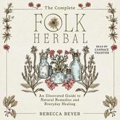 The Complete Folk Herbal by  Rebecca Beyer audiobook