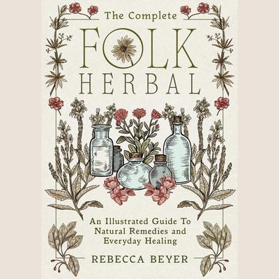 The Complete Folk Herbal by Rebecca Beyer audiobook