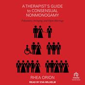 A Therapist's Guide to Consensual Nonmonogamy by  Rhea Orion audiobook