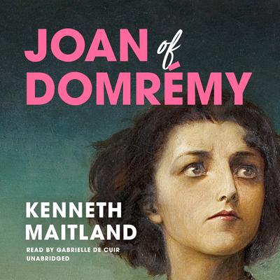 Joan of Domrémy by Kenneth Maitland audiobook