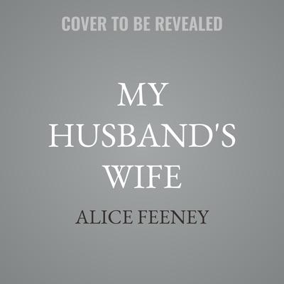 My Husband's Wife by Alice Feeney audiobook