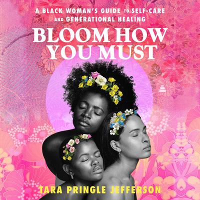 Bloom How You Must by Tara Pringle Jefferson audiobook