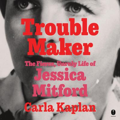 Troublemaker by Carla Kaplan audiobook