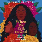 When We Talk to God by  Sharifa Stevens audiobook
