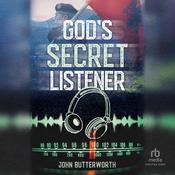 God's Secret Listener by  John Butterworth audiobook