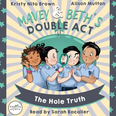 Mavey & Beth’s Double Act: The Hole Truth by Kristy Nita Brown audiobook