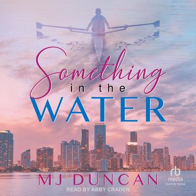 Something in the Water by MJ Duncan audiobook