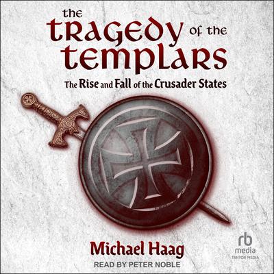 The Tragedy of the Templars by Michael Haag audiobook