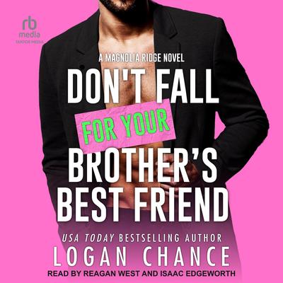 Don't Fall For Your Brother’s Best Friend by Logan Chance audiobook