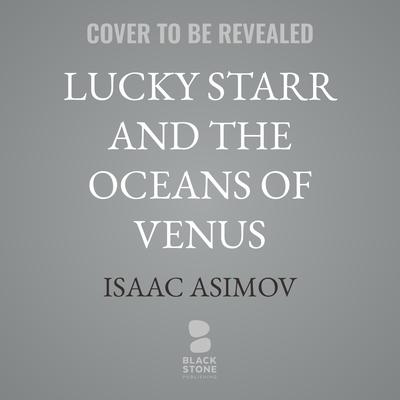 Lucky Starr and the Oceans of Venus by Isaac Asimov audiobook