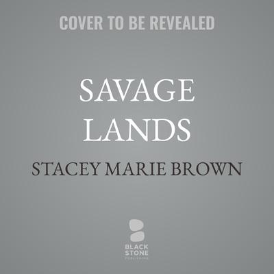 Savage Lands by Stacey Marie Brown audiobook