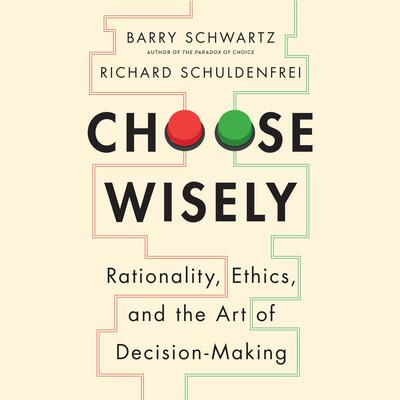 Choose Wisely by Barry Schwartz audiobook