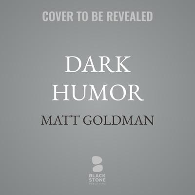 Dark Humor by Matt Goldman audiobook