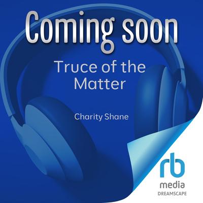 Truce of the Matter by Charity Shane’ audiobook
