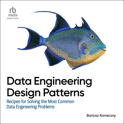 Data Engineering Design Patterns by Bartosz Konieczny audiobook