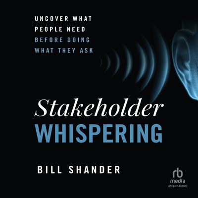 Stakeholder Whispering by Bill Shander audiobook