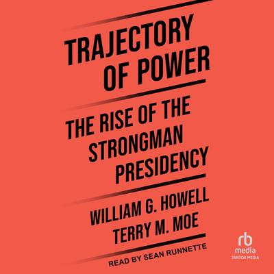 Trajectory of Power by William G. Howell audiobook
