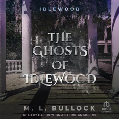 The Ghosts of Idlewood by M. L. Bullock audiobook