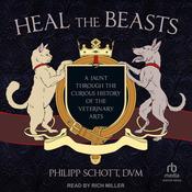 Heal the Beasts by  Philipp Schott, DVM audiobook