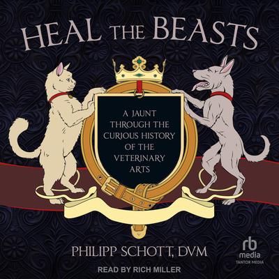 Heal the Beasts by Philipp Schott, DVM audiobook
