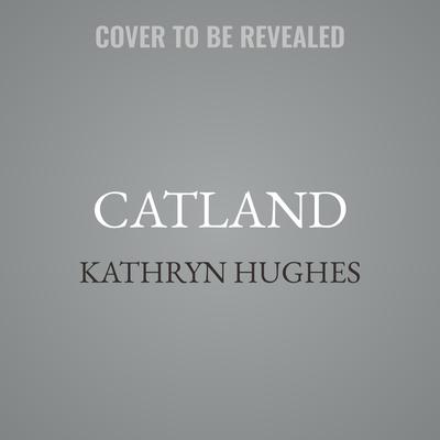 Catland by Kathryn Hughes audiobook
