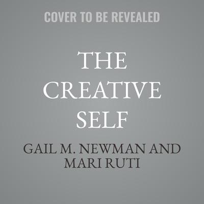 The Creative Self by Gail M. Newman audiobook
