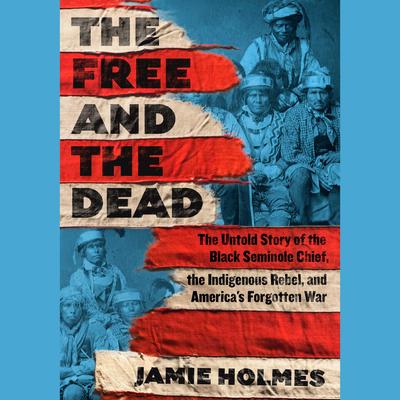 Free and The Dead by Jamie Holmes audiobook