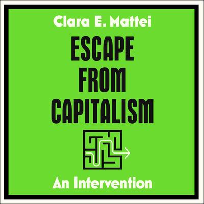 Escape from Capitalism by Clara E. Mattei audiobook