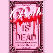 Beth Is Dead by  Katie Bernet audiobook
